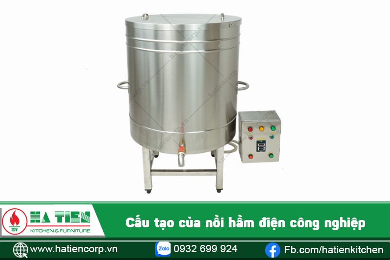 Cấu tạo của nồi hầm xương bằng điện công nghiệp Hà Tiên