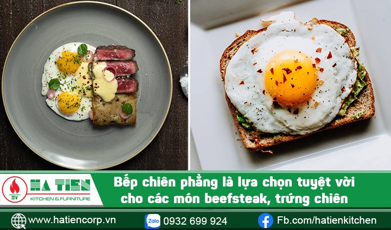 Bếp chiên phẳng là lựa chọn tuyệt vời cho các món ốp la, beefsteak