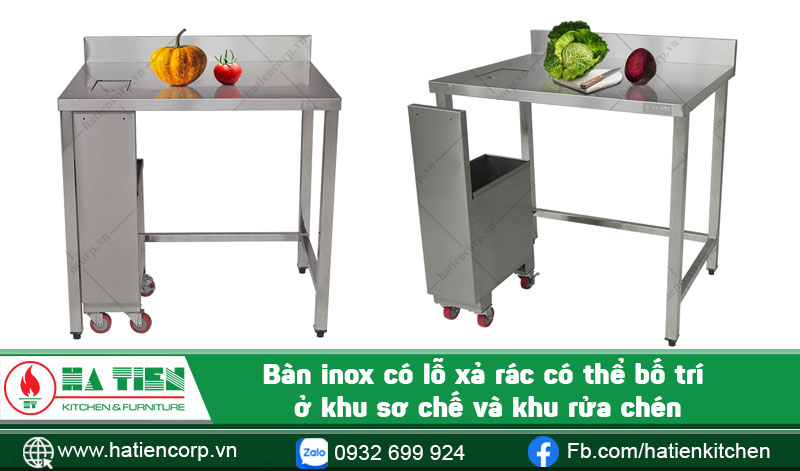 Bàn inox có lỗ xả rác được bố trí ở khu sơ chế và khu rửa chén