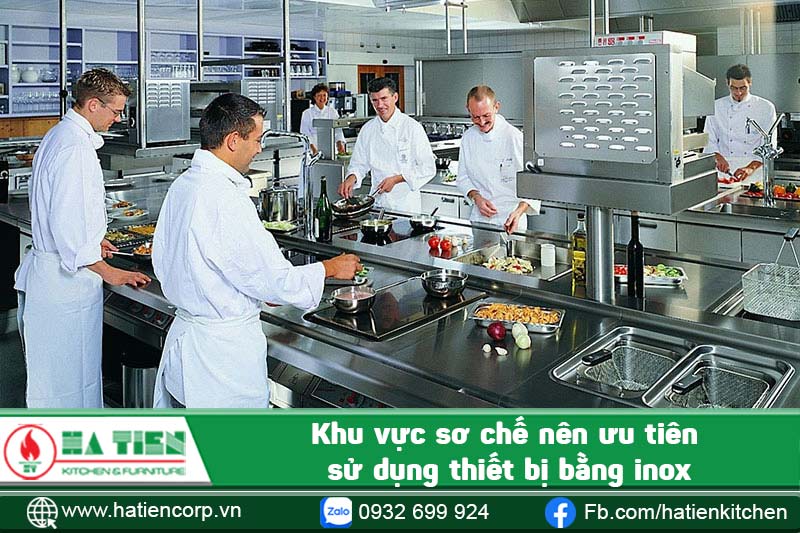 Khu vực sơ chế nên ưu tiên sử dụng thiết bị bằng inox