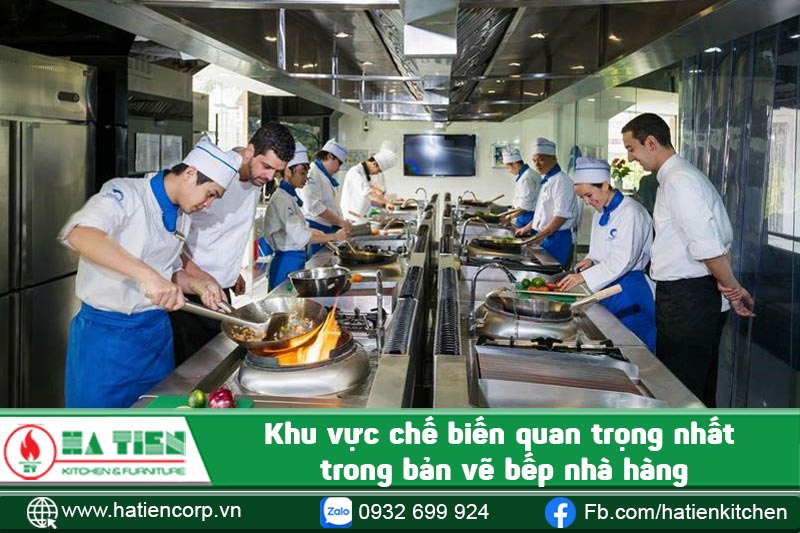 Khu vực chế biến quan trọng nhất trong bản vẽ bếp nhà hàng