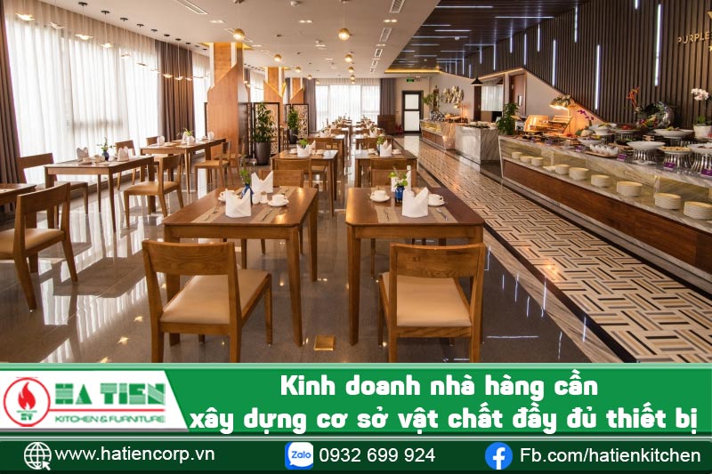 Kinh doanh nhà hàng cần xây dựng cơ sở vật chất đầy đủ thiết bị
