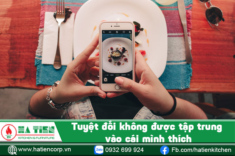 Tuyệt đối không được tập trung vào cái mình thích