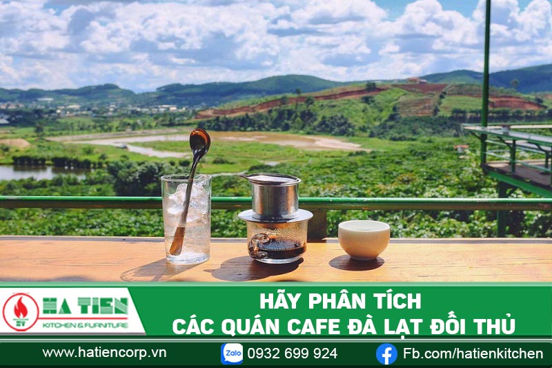 Hãy phân tích các quán cà phê Đà Lạt đối thủ