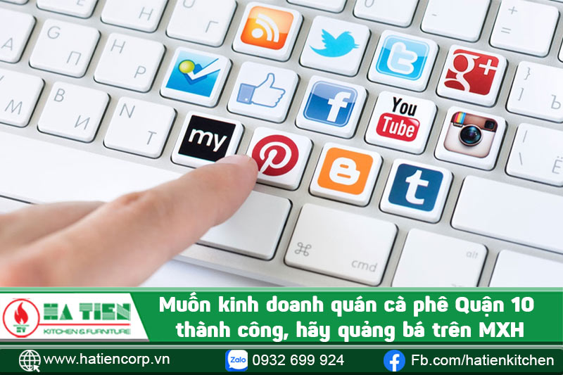 Muốn kinh doanh quán cà phê Quận 10 thành công hãy quảng bá trên MXH
