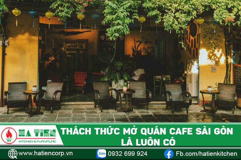 Thách thức mở quán cà phê Sài Gòn là luôn có