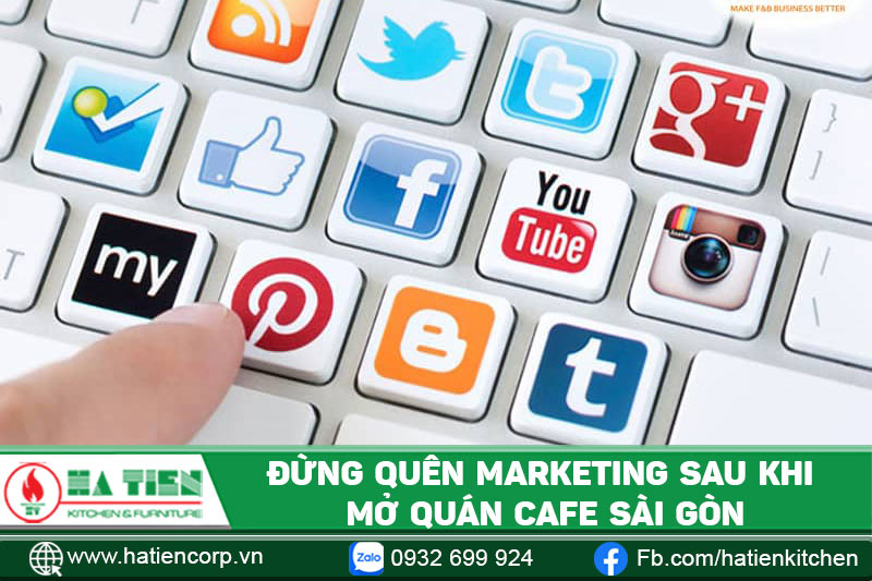 Đừng quên Marketing sau khi mở quán cà phê Sài Gòn