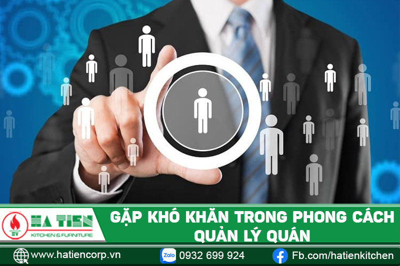 Khó khăn trong phong cách quản lý quán