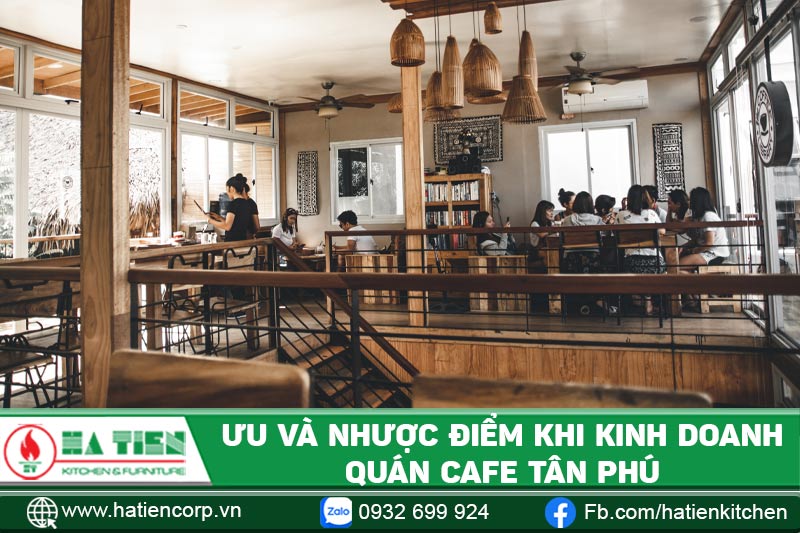 Ưu và nhược điểm khi kinh doanh quán cà phê Tân Phú