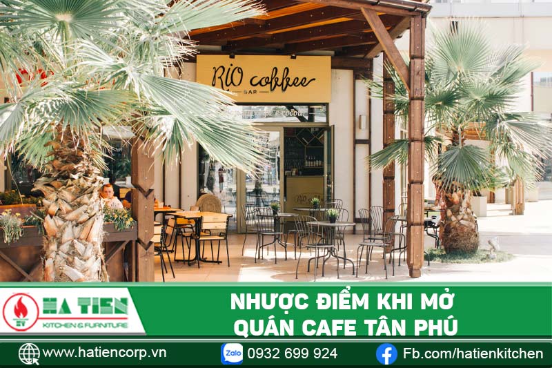 Nhược điểm khi mở quán cà phê Tân Phú