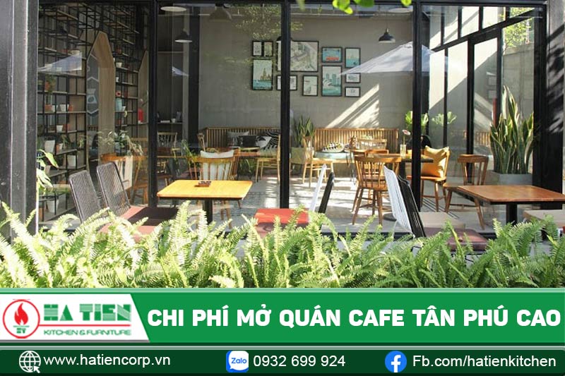 Chi phí mở quán cà phê Tân Phú cao