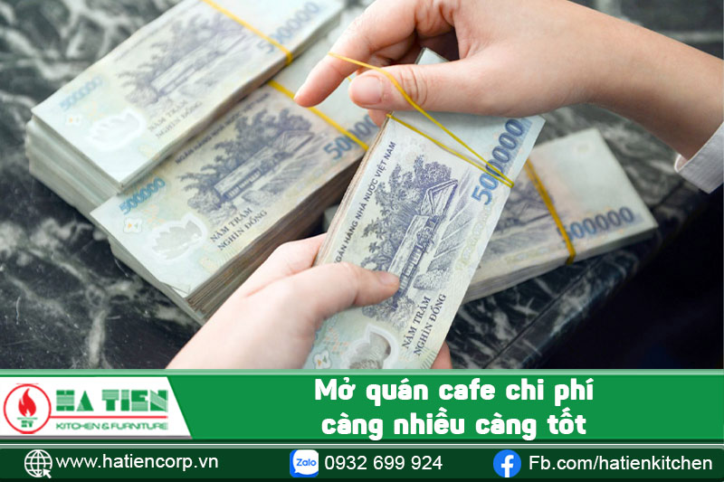 Mở quán cafe chi phí càng nhiều càng tốt