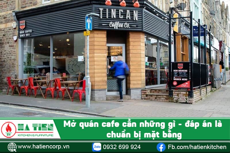 Mở quán cafe cần những gì- đáp án là chuẩn bị mặt bằng