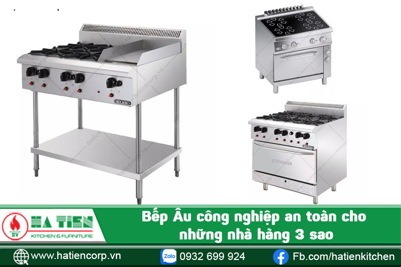 Bếp Âu công nghiệp an toàn cho những nhà hàng 3 sao