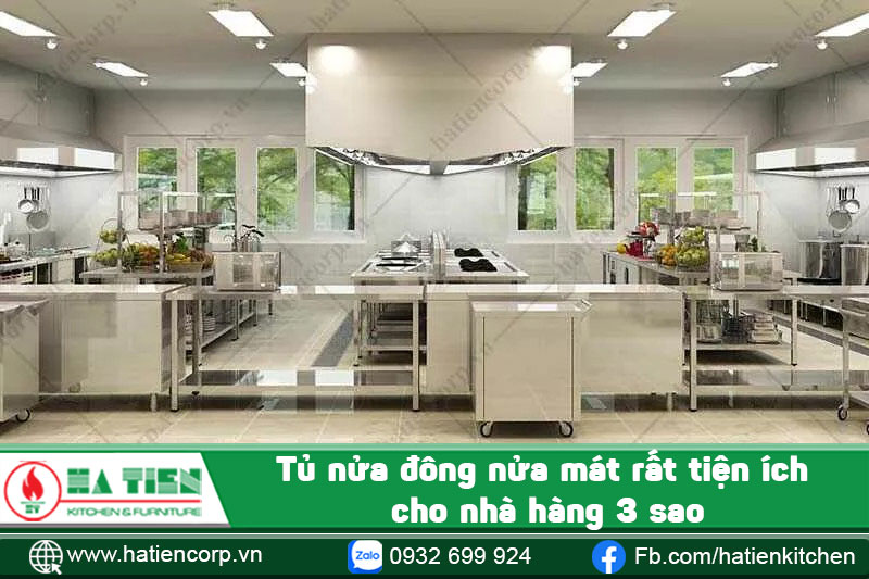 Tủ nửa đông nửa mát rất tiện ích cho nhà hàng 3 sao