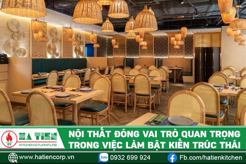 Nội thất đóng vai trò quan trọng trong việc làm nổi bật thiết kế nhà hàng món Thái