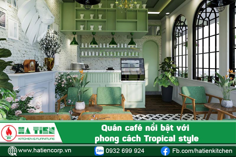 Quán café nổi bật với phong cách Tropical style