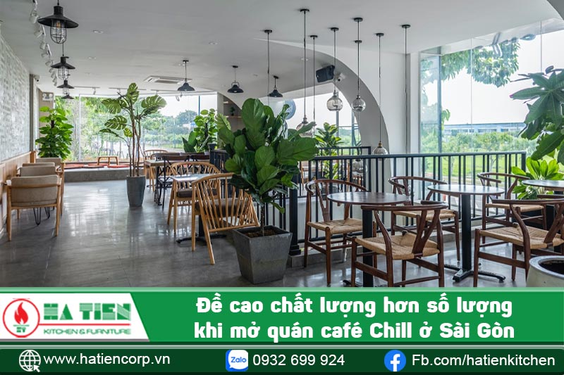 Đề cao chất lượng hơn số lượng khi mở quán café Chill ở Sài Gòn