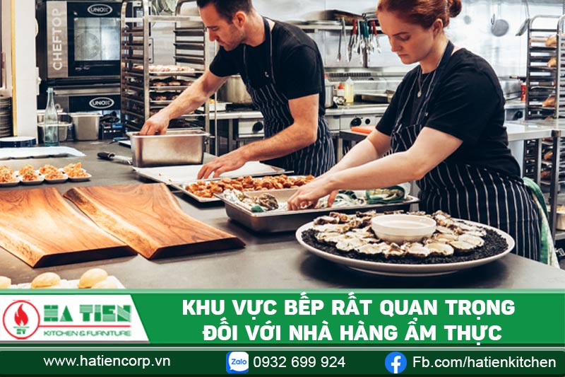Khu vực bếp rất quan trọng đối với nhà hàng ẩm thực