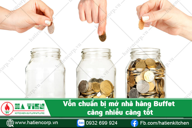 Vốn chuẩn bị mở nhà hàng Buffet càng nhiều càng tốt