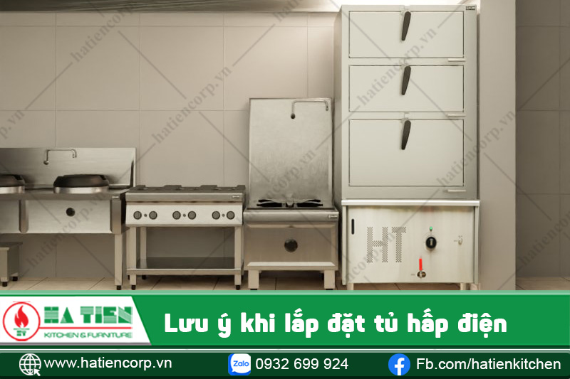 lưu ý khi lắp đặt tủ hấp hải sản dùng điện
