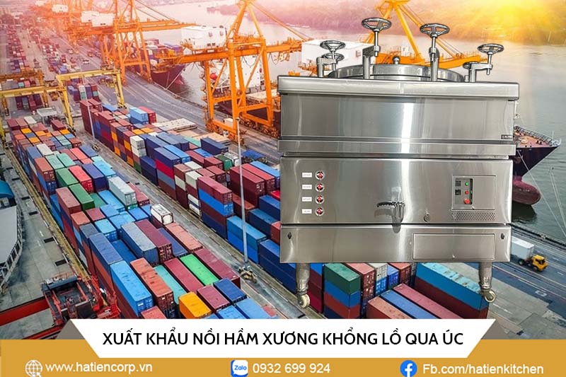Xuất khẩu nồi hầm xương công nghiệp sang Úc